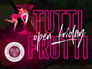Open Friday - Tutti Frutti